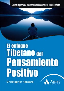 portada El Enfoque Tibetano del Pensamiento Positivo: Cómo Lograr una Existencia más Completa y Equilibrada (in Spanish)