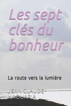 portada Les sept clés du bonheur: La route vers la lumière (en Francés)