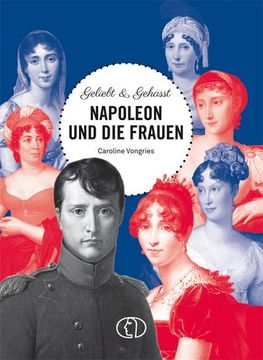 portada Geliebt & Gehasst - Napoleon und die Frauen (en Alemán)