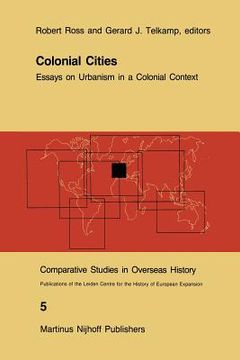 portada Colonial Cities: Essays on Urbanism in a Colonial Context (in English)