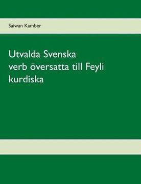 portada Utvalda Svenska verb översatta till Feyli kurdiska (en Sueco)