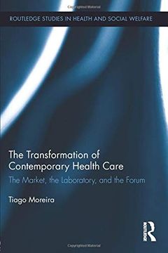 portada The Transformation of Contemporary Health Care (Routledge Studies in Health and Social Welfare) (in English)