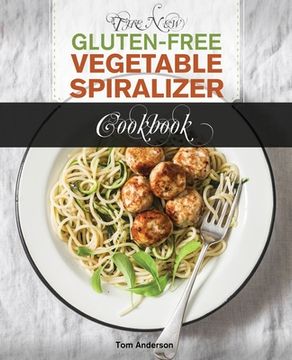 portada The New Gluten Free Vegetable Spiralizer Cookbook: 101 Tasty Spiralizer Recipes For Your Vegetable Slicer & Zoodle Maker (en Inglés)