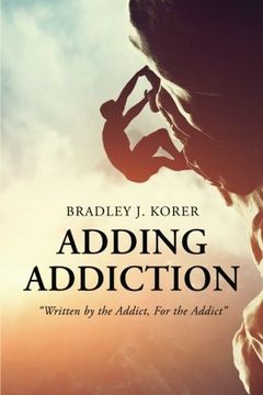 portada Adding Addiction: "Written by the Addict, For the Addict"