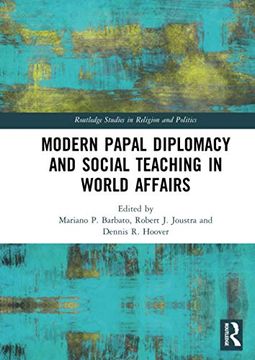 portada Modern Papal Diplomacy and Social Teaching in World Affairs (Routledge Studies in Religion and Politics) (en Inglés)