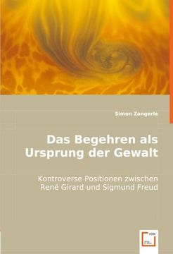 portada Das Begehren als Ursprung der Gewalt: Kontroverse Positionen Zwischen René Girard und Sigmund Freud (en Alemán)