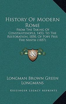 portada history of modern rome: from the taking of constantinople, 1453, to the restoration, 1850, of pope pius the ninth (1857)