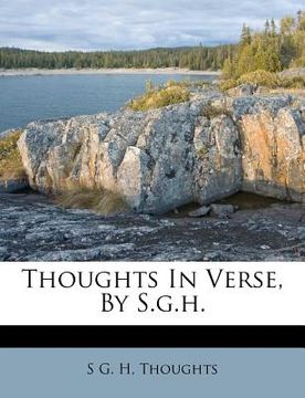 portada thoughts in verse, by s.g.h. (en Inglés)