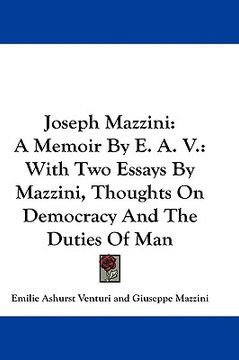 portada joseph mazzini: a memoir by e. a. v.: with two essays by mazzini, thoughts on democracy and the duties of man