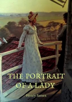 portada The Portrait of a Lady: the story of a spirited young American woman, Isabel Archer, who, confronting her destiny, finds it overwhelming. She (en Inglés)