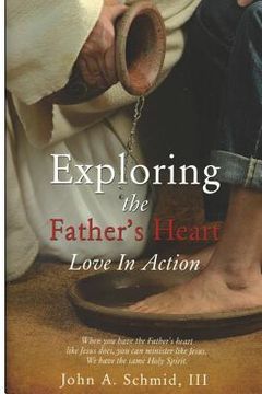 portada Exploring the Father's Heart: Love In Action (en Inglés)