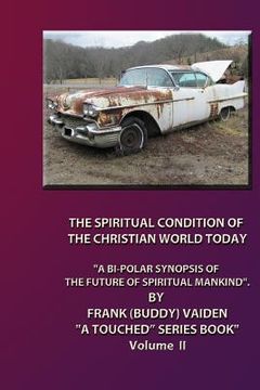 portada The Spiritual Condition of the Christian World Today Book II Standard Edition: Why It's Destruction is Eminent! (en Inglés)