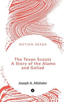 portada The Texan Scouts A Story of the Alamo and Goliad