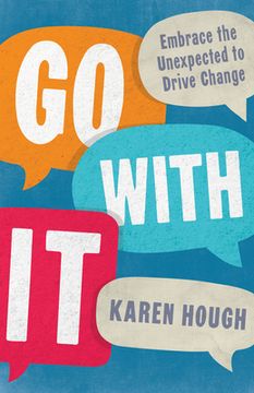 portada Go with It: Embrace the Unexpected to Drive Change