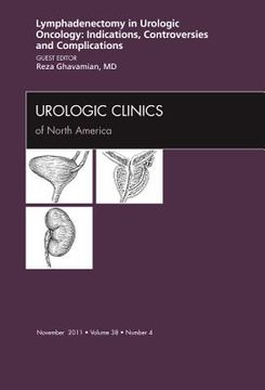 portada Lyphadenctomy in Urologic Oncology: Indications, Controversies, and Complications, an Issue of Urologic Clinics: Volume 38-4 (in English)