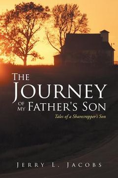 portada The Journey of My Father's Son: Tales of a Sharecropper's Son (en Inglés)