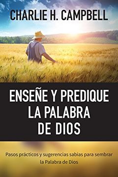 portada Enseñe y Predique la Palabra de Dios: Pasos Prácticos y Sugerencias Sabias Para Sembrar la Palabra de Dios