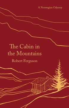portada The Cabin in the Mountains: A Norwegian Odyssey (en Inglés)