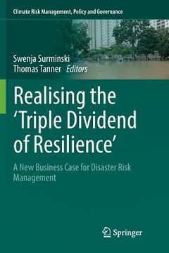 portada Realising the 'Triple Dividend of Resilience': A New Business Case for Disaster Risk Management (en Inglés)