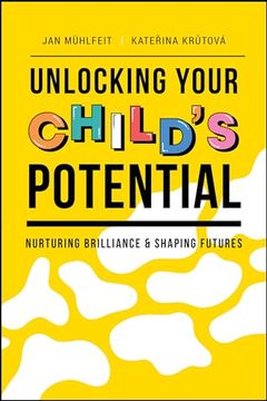 portada Unlocking Your Child's Potential: Nurturing Brilliance & Shaping Futures (en Inglés)