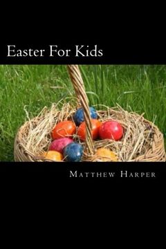 portada Easter For Kids: A Fascinating Book Containing Easter Facts, Trivia, Images & Memory Recall Quiz: Suitable for Adults & Children (Matthew Harper)