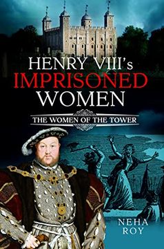portada Henry VIII's Imprisoned Women: The Women of the Tower (en Inglés)