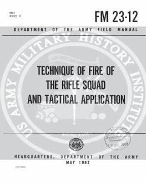 portada FM 23-12 Technique of Fire of the Rifle Squad and Tactical Applications, by Unite (en Inglés)