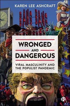 portada Wronged and Dangerous: Viral Masculinity and the Populist Pandemic (in English)