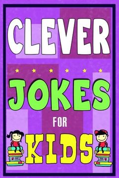 portada Clever Jokes For Kids Book: The Most Brilliant Collection of Brainy Jokes for Kids. Hilarious and Cunning Joke Book for Early and Beginner Readers. ... (Intelligent Funny Jokes for Kids Book)