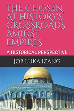 portada The Chosen at History's Crossroads Amidst Empires: A Historical Perspective (en Inglés)