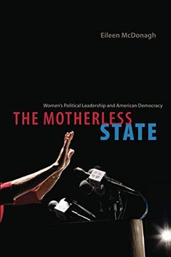 portada The Motherless State: Women's Political Leadership and American Democracy (en Inglés)