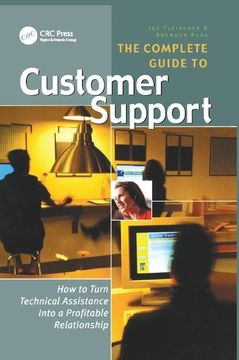 portada The Complete Guide to Customer Support: How to Turn Technical Assistance Into a Profitable Relationship (en Inglés)