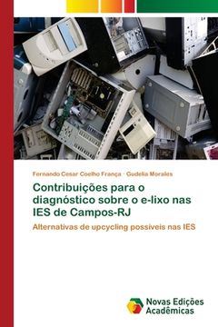 portada Contribuições para o diagnóstico sobre o e-lixo nas IES de Campos-RJ: Alternativas de upcycling possíveis nas IES (en Portugués)