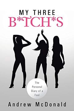 portada My Three B*Tch*S: The Personal Diary of a Fool (in English)