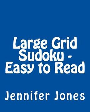 portada Large Grid Sudoku - Easy to Read: Easy to Read, Large Grid Sudoku Puzzles (en Inglés)