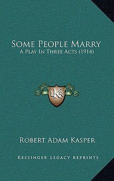 portada some people marry: a play in three acts (1914) (en Inglés)