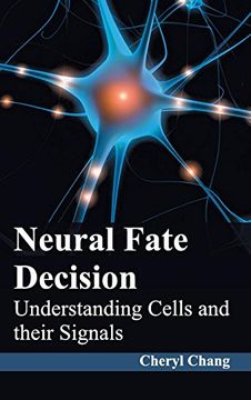 portada Neural Fate Decision: Understanding Cells and Their Signals (en Inglés)