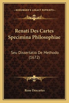 portada Renati Des Cartes Specimina Philosophiae: Seu Dissertatio De Methodo (1672)
