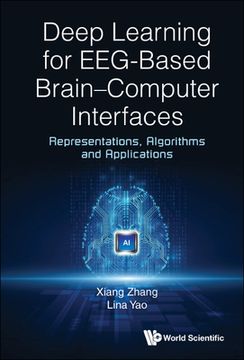 portada Deep Learning for Eeg-Based Brain-Computer Interfaces: Representations, Algorithms and Applications (en Inglés)