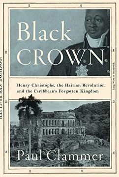 portada Black Crown: Henry Christophe, the Haitian Revolution and the Caribbean's Forgotten Kingdom (in English)