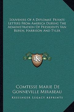 portada souvenirs of a diplomat. private letters from america during the administration of presidents van buren, harrison and tyler (en Inglés)