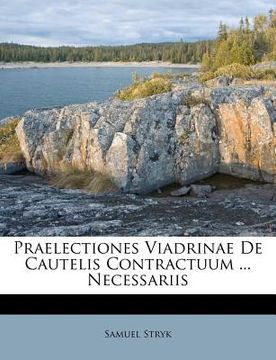 portada praelectiones viadrinae de cautelis contractuum ... necessariis (en Inglés)