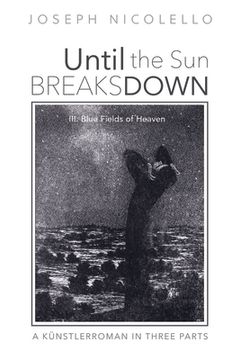 portada Until the Sun Breaks Down: A Künstlerroman in Three Parts (en Inglés)