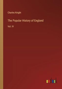 portada The Popular History of England: Vol. Iv (en Inglés)