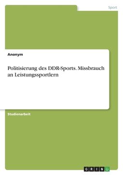 portada Politisierung des DDR-Sports. Missbrauch an Leistungssportlern (en Alemán)