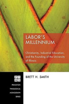 portada labor's millennium: christianity, industrial education, and the founding of the university of illinois (en Inglés)