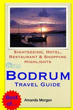 portada Bodrum Travel Guide: Sightseeing, Hotel, Restaurant & Shopping Highlights (en Inglés)