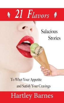 portada 21 Flavors: Salacious Stories to Whet your Appetite and Satisfy your Cravings. (in English)