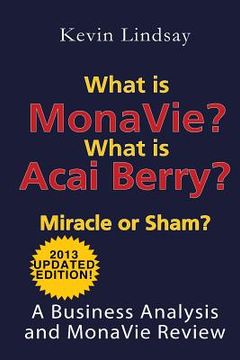 portada What is MonaVie? What is Acai Berry? Miracle or Sham?: A Business Analysis and MonaVie Review (en Inglés)