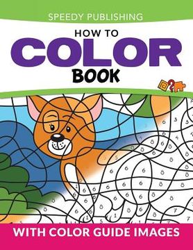 portada How To Color Book: With Color Guide Images (en Inglés)